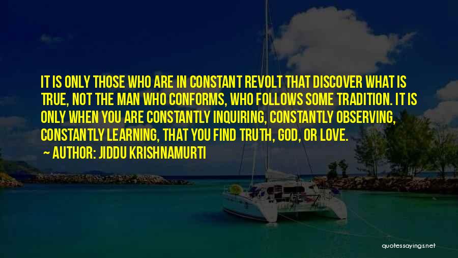 Constantly Learning Quotes By Jiddu Krishnamurti