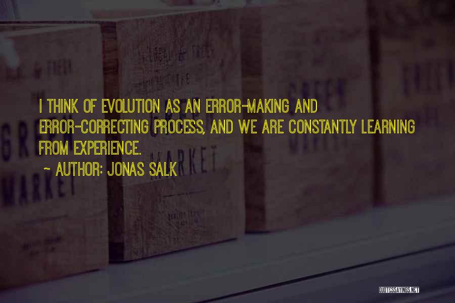 Constantly Learning Quotes By Jonas Salk