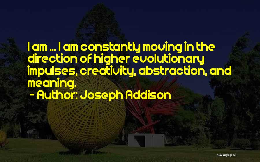 Constantly Moving Quotes By Joseph Addison