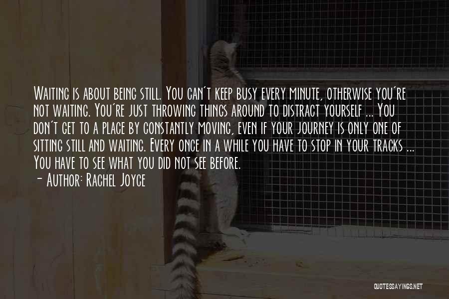 Constantly Moving Quotes By Rachel Joyce