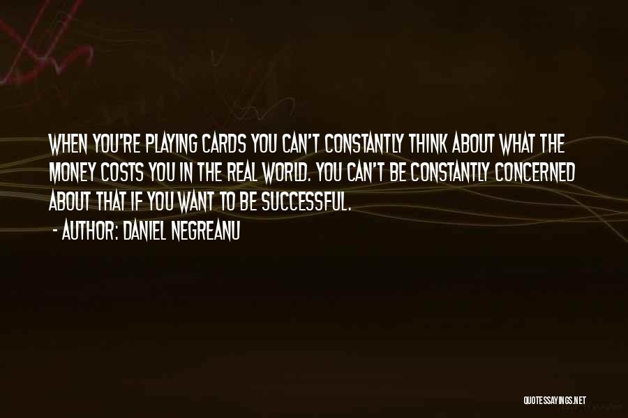 Constantly Thinking About You Quotes By Daniel Negreanu
