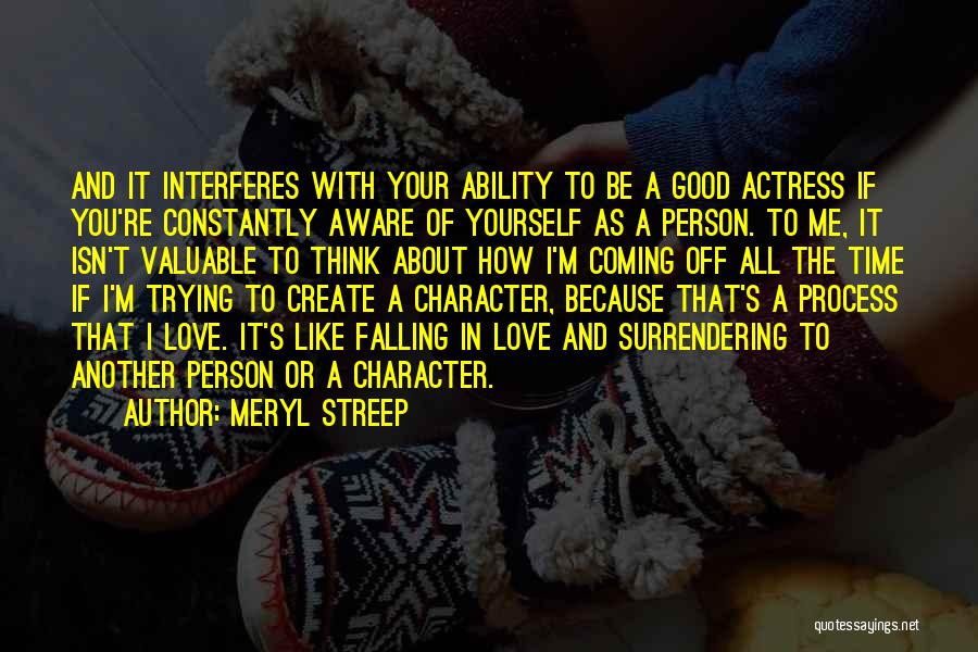 Constantly Thinking About You Quotes By Meryl Streep