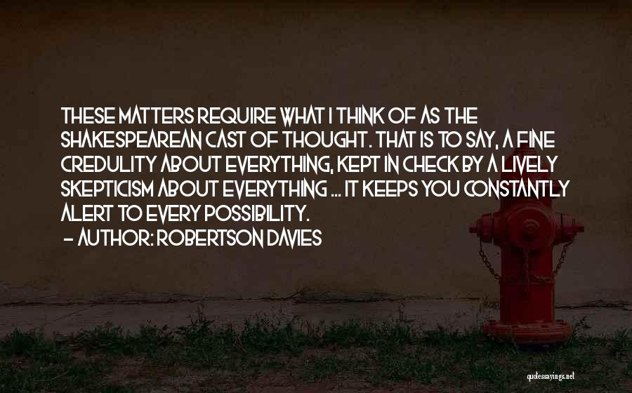 Constantly Thinking Quotes By Robertson Davies