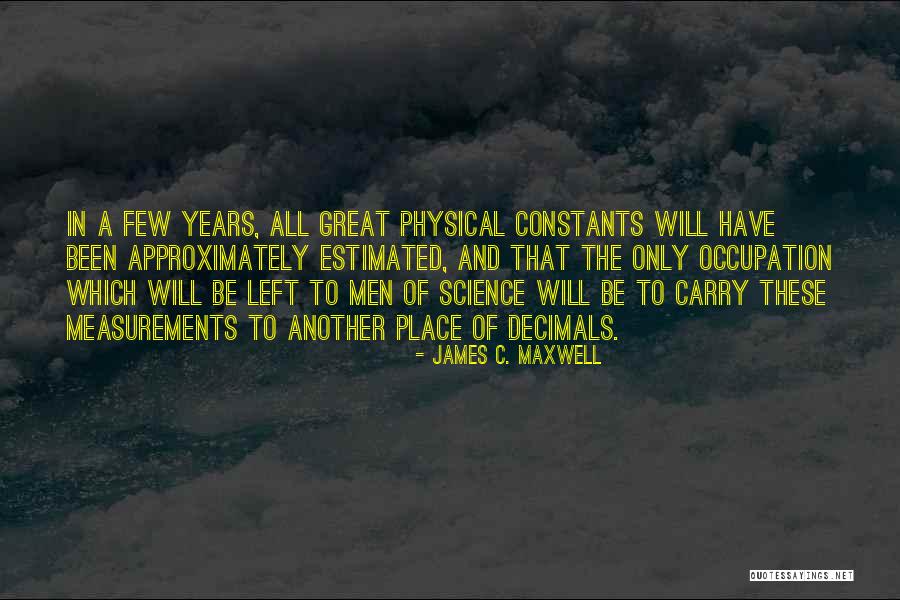 Constants In Science Quotes By James C. Maxwell Constants In Science Quotes By James C. Maxwell
