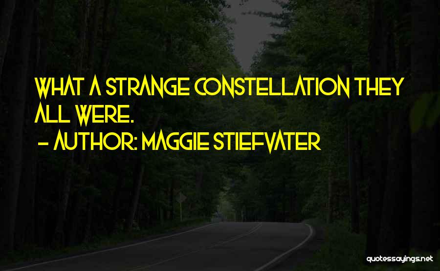 Constellation Quotes By Maggie Stiefvater
