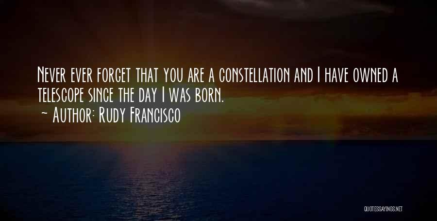 Constellation Quotes By Rudy Francisco