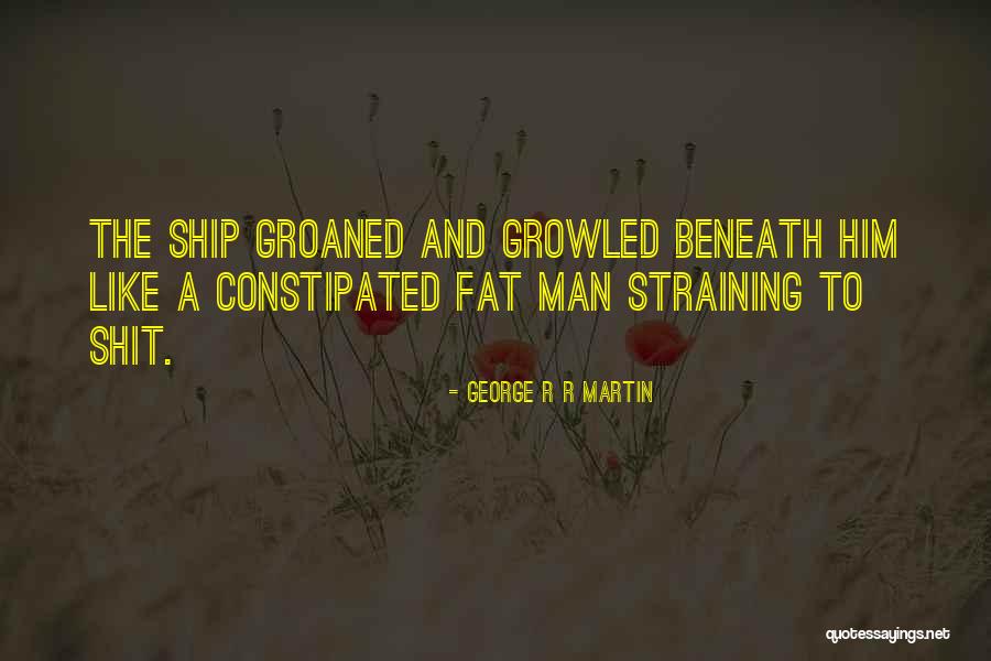 Constipated Quotes By George R R Martin