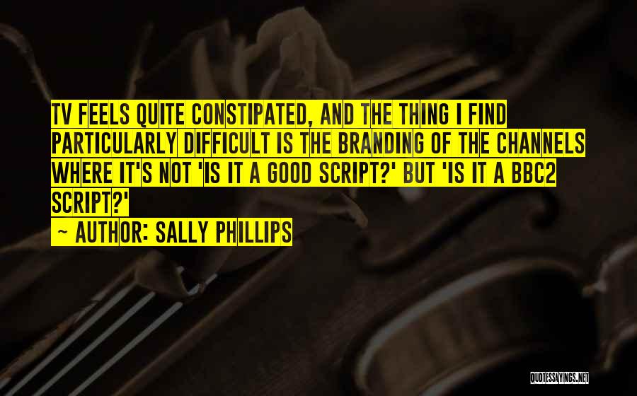 Constipated Quotes By Sally Phillips