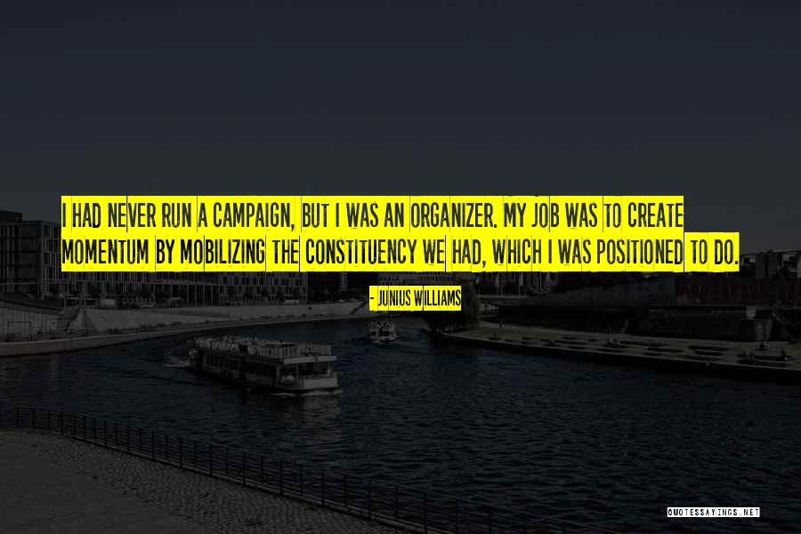 Constituency Quotes By Junius Williams Constituency Quotes By Junius Williams