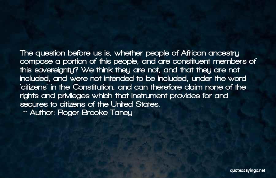 Constituent Quotes By Roger Brooke Taney