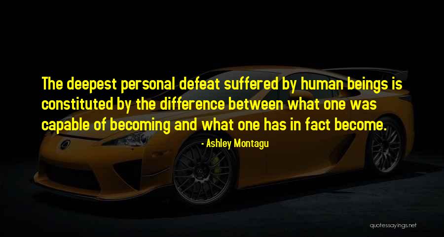 Constituted Of Quotes By Ashley Montagu Constituted Of Quotes By Ashley Montagu