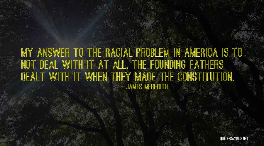 Constitution Founding Fathers Quotes By James Meredith Constitution Founding Fathers Quotes By James Meredith