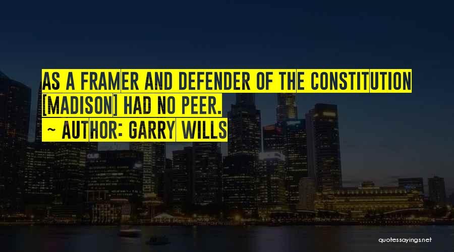Constitution Framer Quotes By Garry Wills