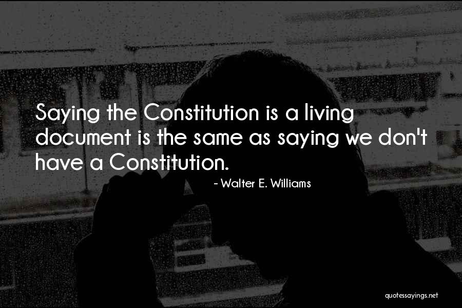 Constitution Is A Living Document Quotes By Walter E. Williams Constitution Is A Living Document Quotes By Walter E. Williams
