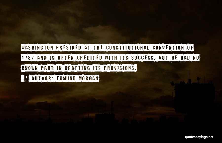 Constitutional Convention Quotes By Edmund Morgan