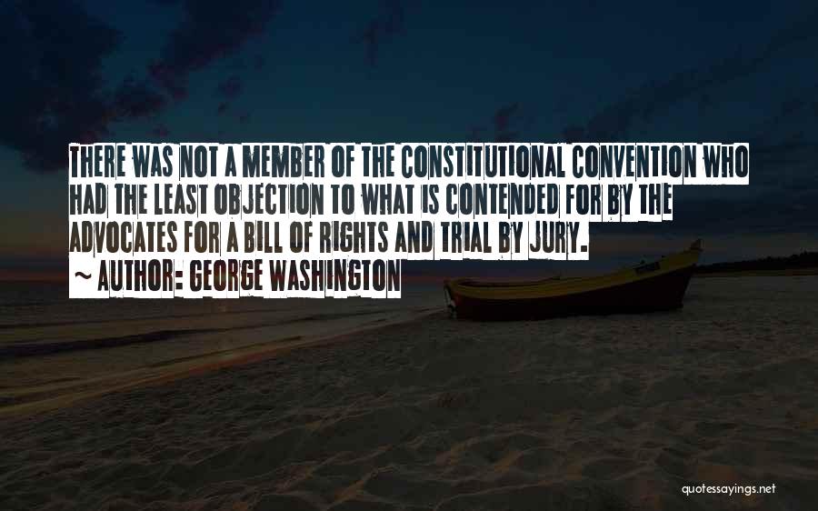 Constitutional Convention Quotes By George Washington