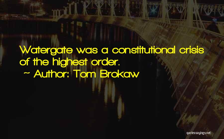 Constitutional Crisis Quotes By Tom Brokaw