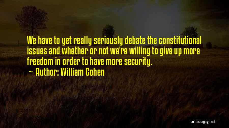 Constitutional Issues Quotes By William Cohen
