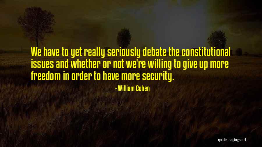 Constitutional Issues Quotes By William Cohen