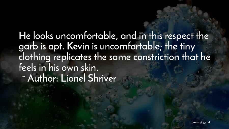 Constriction Quotes By Lionel Shriver