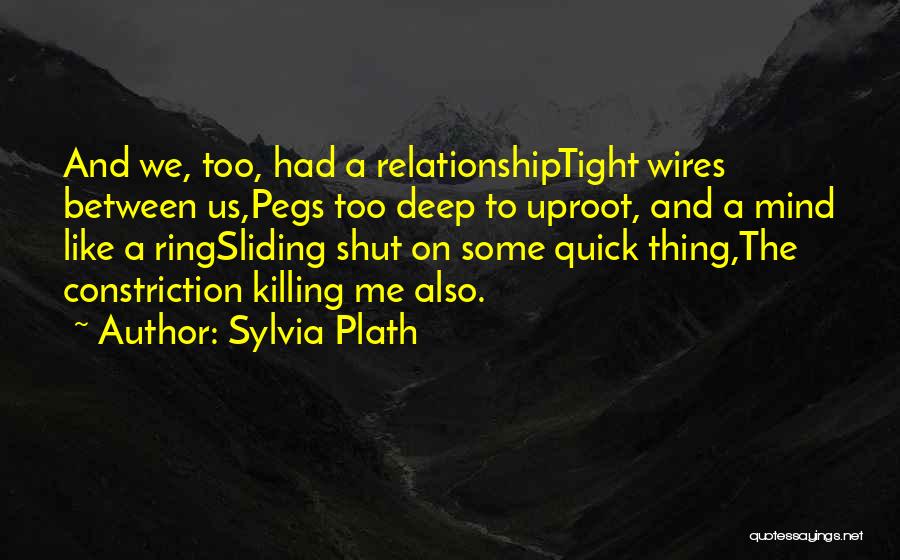 Constriction Quotes By Sylvia Plath