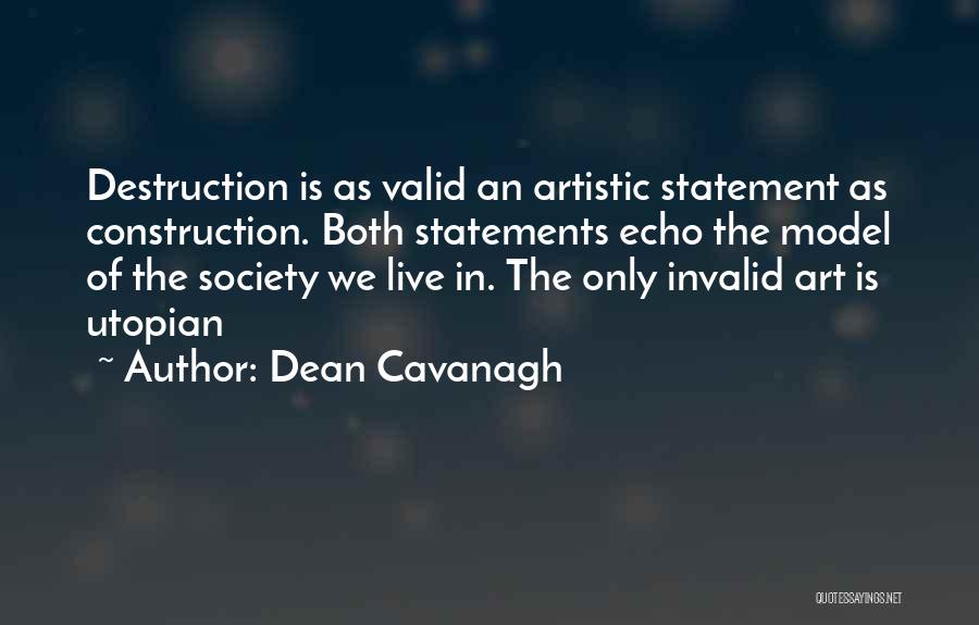 Construction And Destruction Quotes By Dean Cavanagh