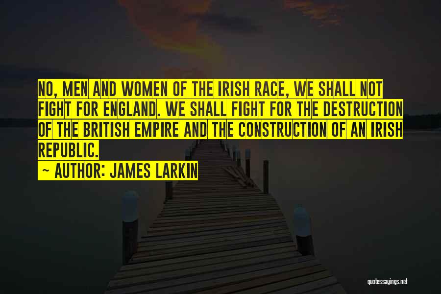 Construction And Destruction Quotes By James Larkin