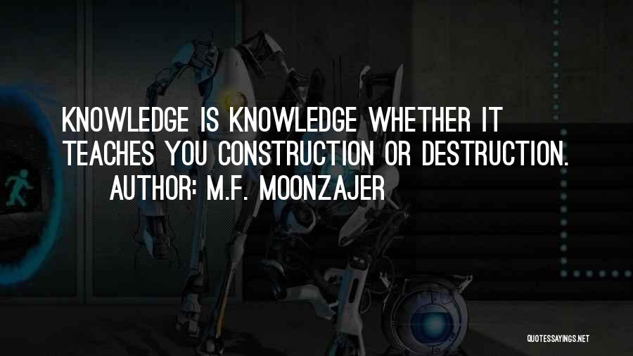 Construction And Destruction Quotes By M.F. Moonzajer