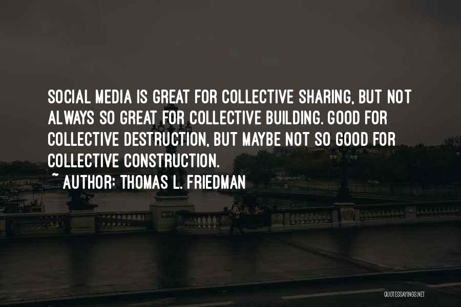 Construction And Destruction Quotes By Thomas L. Friedman