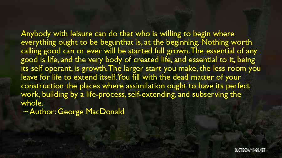 Construction Process Quotes By George MacDonald