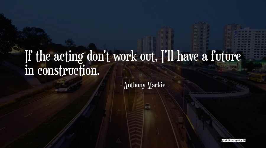 Construction Work Quotes By Anthony Mackie Construction Work Quotes By Anthony Mackie