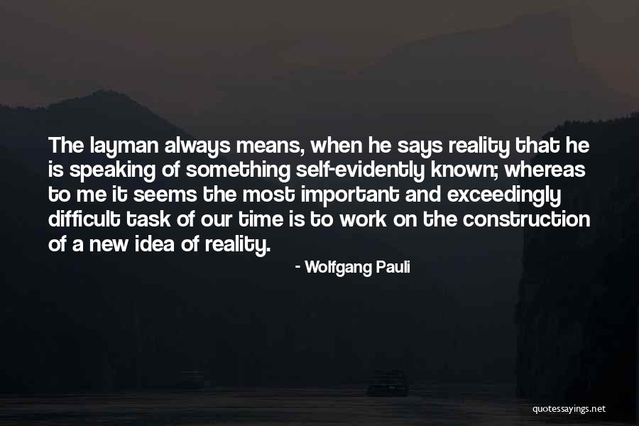 Construction Work Quotes By Wolfgang Pauli Construction Work Quotes By Wolfgang Pauli
