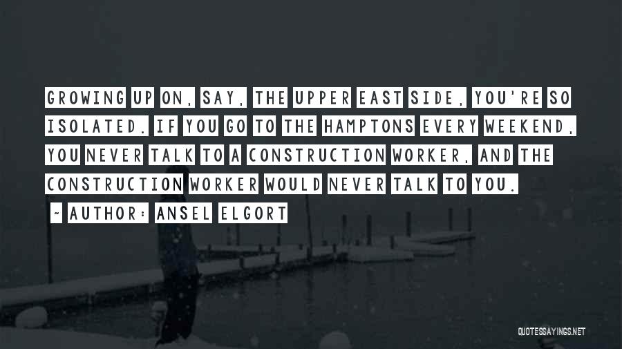 Construction Worker Quotes By Ansel Elgort