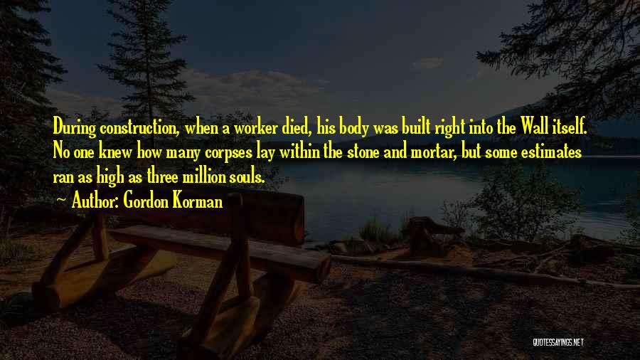 Construction Worker Quotes By Gordon Korman