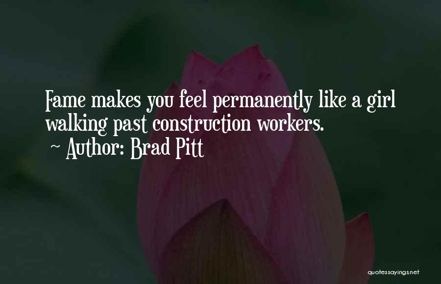 Construction Workers Quotes By Brad Pitt