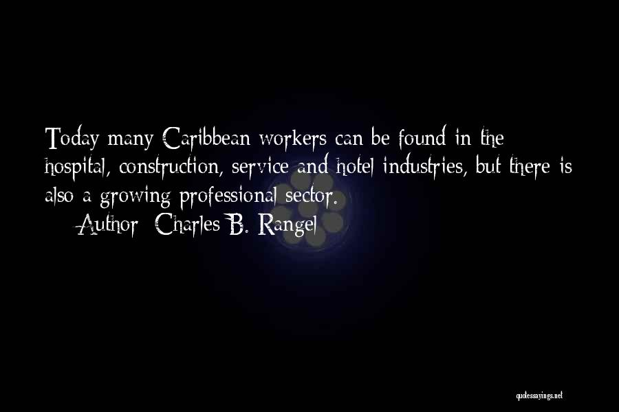 Construction Workers Quotes By Charles B. Rangel