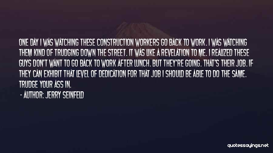 Construction Workers Quotes By Jerry Seinfeld