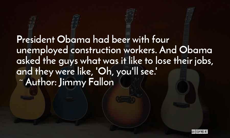 Construction Workers Quotes By Jimmy Fallon