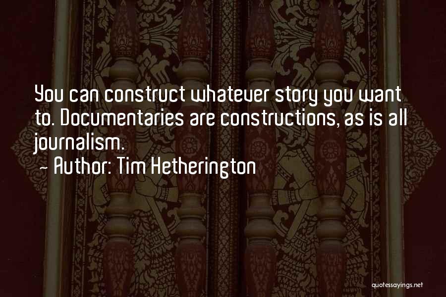 Constructions Quotes By Tim Hetherington