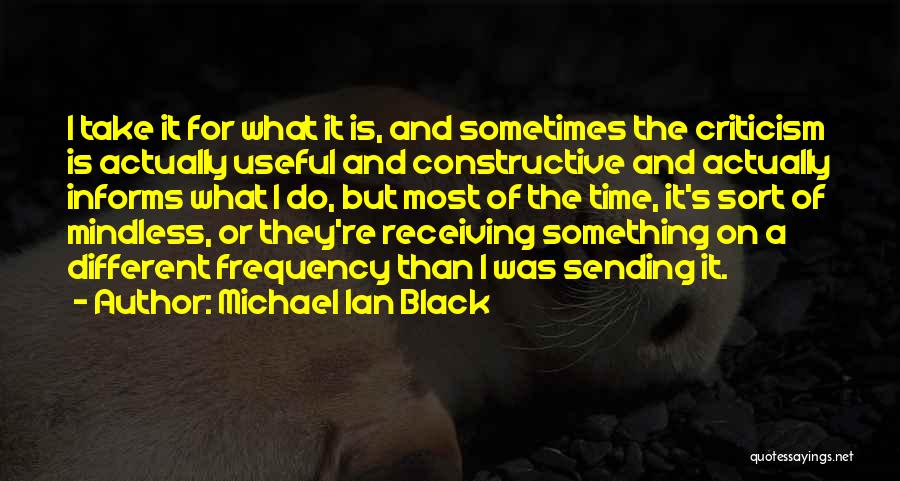 Constructive Criticism Quotes By Michael Ian Black