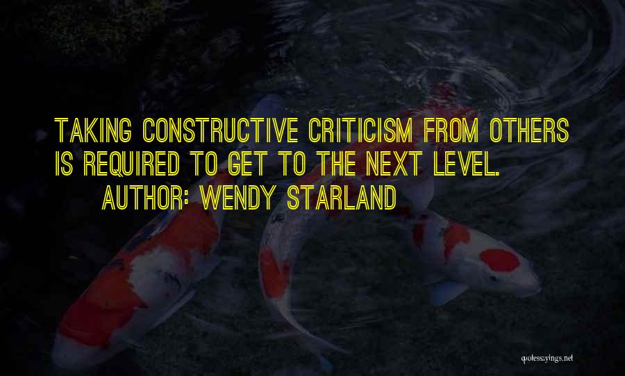 Constructive Criticism Quotes By Wendy Starland