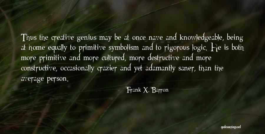 Constructive Destructive Quotes By Frank X. Barron Constructive Destructive Quotes By Frank X. Barron