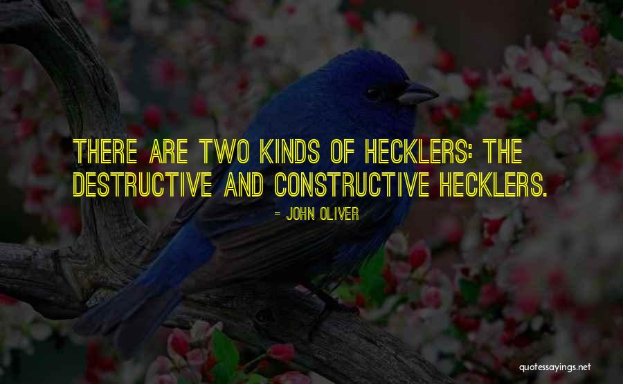 Constructive Destructive Quotes By John Oliver Constructive Destructive Quotes By John Oliver