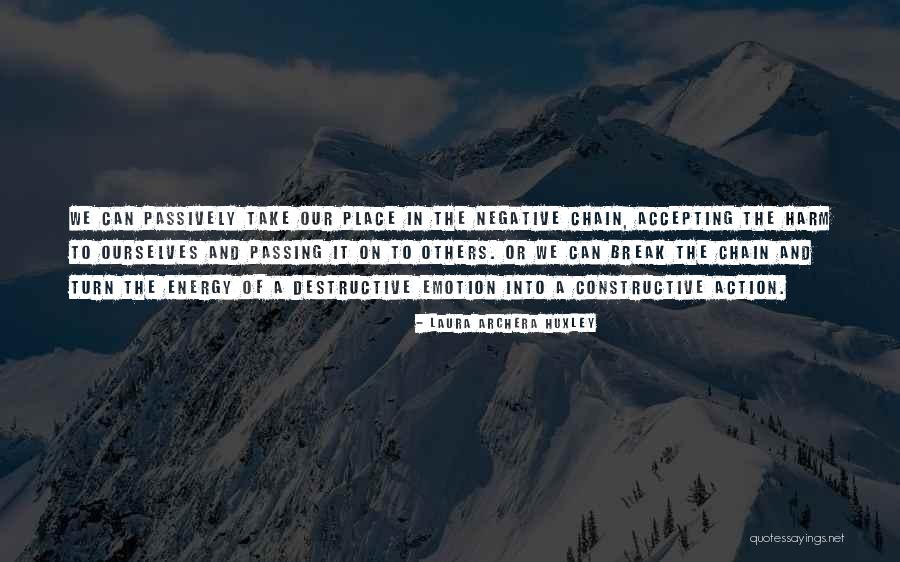 Constructive Destructive Quotes By Laura Archera Huxley Constructive Destructive Quotes By Laura Archera Huxley