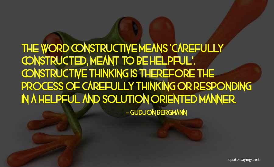 Constructive Thinking Quotes By Gudjon Bergmann Constructive Thinking Quotes By Gudjon Bergmann