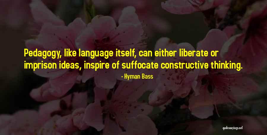 Constructive Thinking Quotes By Hyman Bass Constructive Thinking Quotes By Hyman Bass