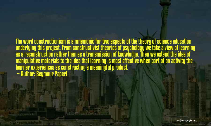 Constructivist Theory Quotes By Seymour Papert