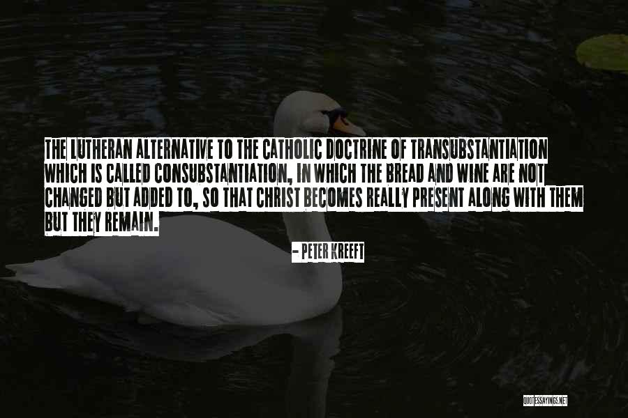 Consubstantiation Versus Quotes By Peter Kreeft Consubstantiation Versus Quotes By Peter Kreeft