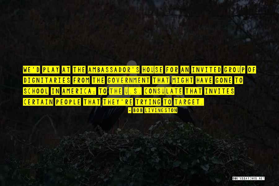 Consulate Quotes By Bob Livingston Consulate Quotes By Bob Livingston