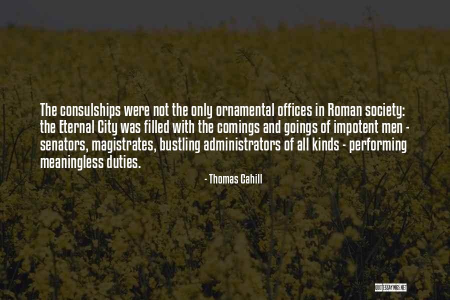 Consulships Quotes By Thomas Cahill Consulships Quotes By Thomas Cahill